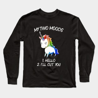 My Two Moods Hello I Will Cut You Unicorn Long Sleeve T-Shirt